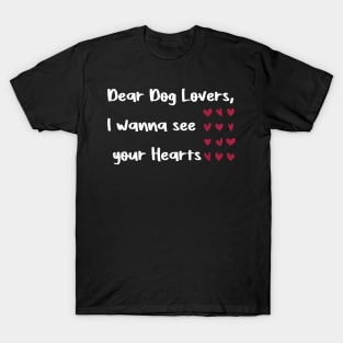 Dear Dog Lovers,I wanna see your Hearts valentine day dog T-Shirt